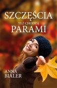 Zobacz : Szczęścia ... - Anna Bialer