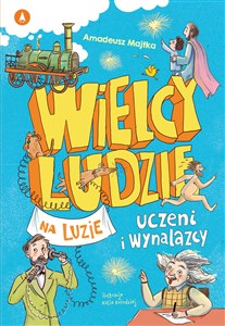 Obrazek Wielcy ludzie na luzie Uczeni i wynalazcy
