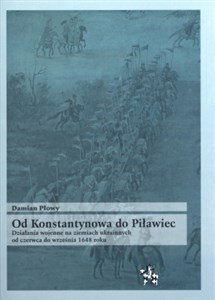 Bild von Od Konstantynowa do Piławiec Działania wojenne na ziemiach ukrainnych od czerwca do września 1648 roku