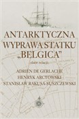 Antarktycz... - Gerlache Adrien De, Henryk Arctowski, Stanisław Rakusa-Suszczewski -  fremdsprachige bücher polnisch 