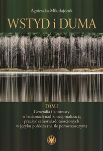 Bild von Wstyd i duma Tom 1 Generalia i kontrasty w badaniach nad konceptualizacją przeżyć samoświadomościowych w języku polskim