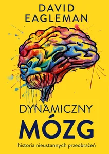 Obrazek Dynamiczny mózg Historia nieustannych przeobrażeń