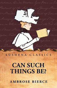 Obrazek AMBROSE BIERCE: CAN SUCH THINGS BE?