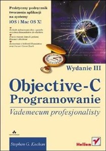 Obrazek Objective-C Vademecum profesjonalisty Praktyczny podręcznik tworzenia aplikacji na systemy iOS i MAC OS X!