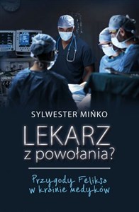 Obrazek Lekarz z powołania? Przygody Feliksa w krainie medyków