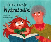 Polska książka : Wyobraź so... - Patricia Forde