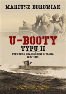 Obrazek U-Booty typu II Podwodne drapieżniki Hitlera 1935-1945