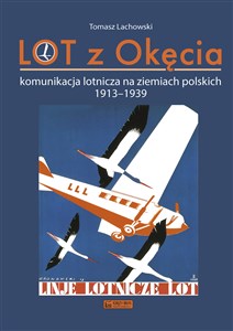 Bild von LOT z Okęcia Komunikacja lotnicza na ziemiach polskich 1913-1939