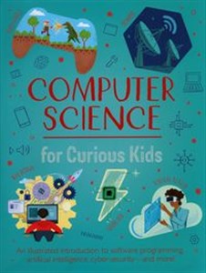 Bild von Computer Science for Curious Kids An Illustrated Introduction to Software Programming, Artificial Intelligence, Cyber-Security - and More!