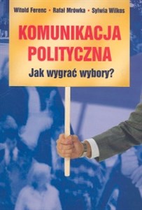 Bild von Komunikacja polityczna Jak wygrać wybory?