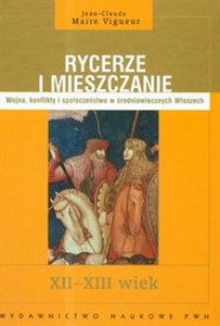 Bild von Rycerze i mieszczanie Wojna, konflikty i społeczeństwo w średniowiecznych Włoszech XII-XIII wiek