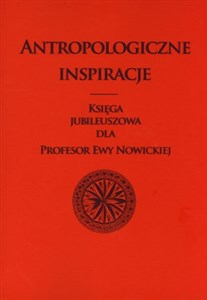 Bild von Antropologiczne inspiracje Księga jubileuszowa dla Profesor Ewy Nowickiej