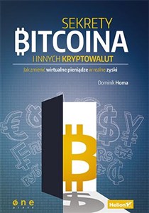 Obrazek Sekrety Bitcoina i innych kryptowalut Jak zmienić wirtualne pieniądze w realne zyski