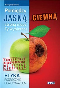 Bild von Etyka Pomiędzy jasną i ciemną stroną mocy Ty wybierasz Podręcznik Gimnazjum