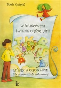 Obrazek W bajkowym świecie ortografii Litery z ogonkami dla uczniów szkoły podstawowej