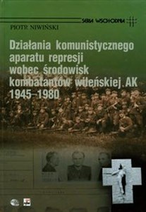 Bild von Działania komunistycznego aparatu represji wobec środowisk kombatantów wileńskiej AK 1945-1980