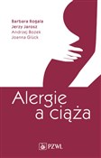 Zobacz : Alergie a ... - Barbara Rogala, Jerzy Jarząb, Andrzej Bożek