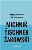 Między Pan... - Adam Michnik, Józef Tischner, Jacek Żakowski - buch auf polnisch 