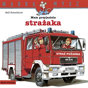 Obrazek Mądra Mysz. Mam przyjaciela strażaka