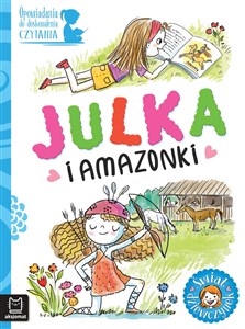 Obrazek Julka i amazonki. Opowiadania do doskonalenia czytania. Świat dziewczynek