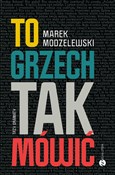 Polska książka : To grzech ... - Marek Modzelewski