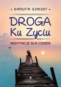 Obrazek Droga ku życiu Medytacje dla Ciebie