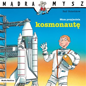 Obrazek Mam przyjaciela kosmonautę. Mądra Mysz