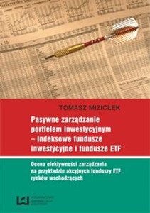 Obrazek Pasywne zarządzanie portfelem inwestycyjnym - indeksowe fundusze inwestycyjne i fundusze ETF Ocena efektywności zarządzania na przykładzie akcyjnych funduszy ETF rynków wschodzących