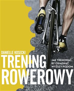 Obrazek Trening rowerowy Jak trenować, by osiągnąć wyższy poziom