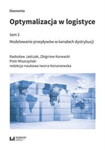 Obrazek Optymalizacja w logistyce Tom 2 Modelowanie przepływów w kanałach dystrybucji