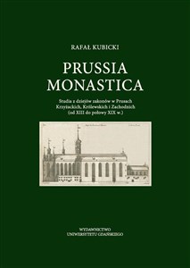 Obrazek Prussia Monastica. Studia z dziejów zakonów..