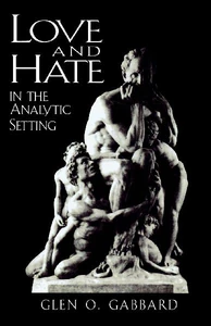Obrazek GABBARD, G: LOVE AND HATE IN THE ANALYTIC SETTING