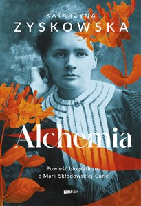 Obrazek Alchemia Powieść biograficzna o Marii Skłodowskiej-Curie