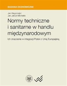 Bild von Normy techniczne i sanitarne w handlu międzynarodowym. Ich znaczenie w integracji Polski z Unią Euro