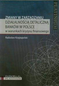 Obrazek Zmiany w zarządzaniu działalnością detaliczną banków w Polsce w warunkach kryzysu finansowego