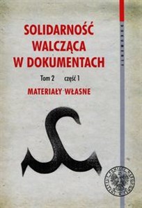 Obrazek Solidarność walcząca w dokumentach Tom 2 Część 1 Materiały własne