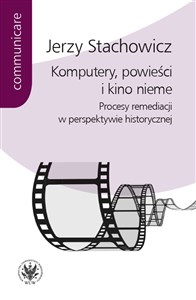 Bild von Komputery powieści i kino nieme Procesy remediacji w perspektywie historycznej