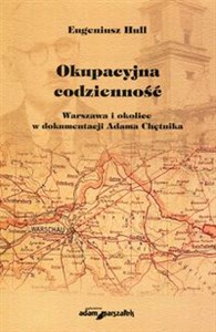 Obrazek Okupacyjna codzienność Warszawa i okolice w dokumentacji Adama Chętnika
