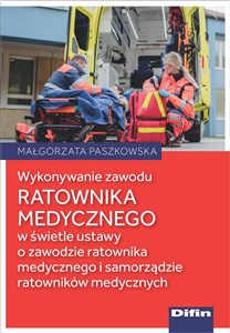 Obrazek Wykonywanie zawodu ratownika medycznego w świetle ustawy o zawodzie ratownika medycznego i samorządzie ratowników medycznych