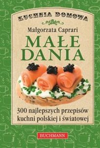 Bild von Małe dania 300 najlepszych przepisów kuchni polskiej i światowej