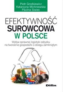 Bild von Efektywność surowcowa w Polsce Wpływ sprawnej logistyki odzysku na tworzenie gospodarki o obiegu zamkniętym