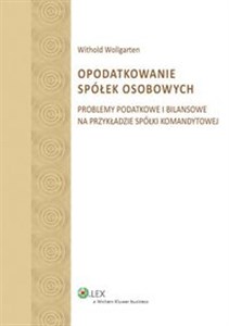 Obrazek Opodatkowanie spółek osobowych Problemy podatkowe i bilansowe na przykładzie spółki komandytowej