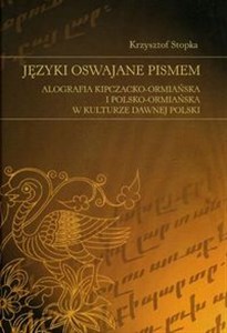 Bild von Języki oswajane pismem Alografia kipczacko-ormiańska i polsko-ormiańska w kulturze dawnej Polski