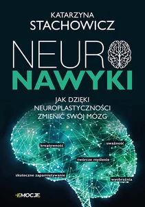 Obrazek Neuronawyki Jak dzięki neuroplastyczności zmienić swój mózg