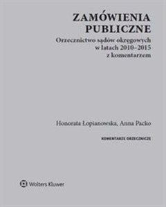 Obrazek Zamówienia publiczne Orzecznictwo sądów okręgowych w latach 2010-2015 z komentarzem