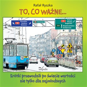 Bild von To, co ważne.... Krótki przewodnik po świecie wartości nie tylko dla najmłodszych