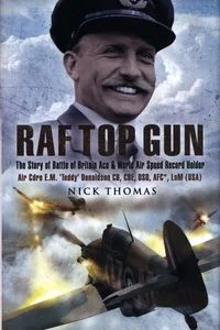 Obrazek RAF Top Gun The Story of Battle of Britain Ace and World Air Speed Record Holder Air Cdre E.M. 'Teddy' Donaldson CB,CBE,DSO, AFC*. LoM (USA)