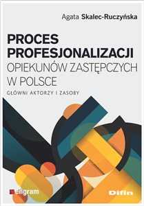 Bild von Proces profesjonalizacji opiekunów zastępczych w Polsce Główni aktorzy i zasoby