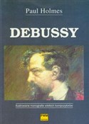 Debussy Il... - Paul Holmes -  polnische Bücher