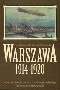 Obrazek Warszawa 1914-1920 Warszawa i okolice w latach walk o niepodległość i granice Rzeczypospolitej